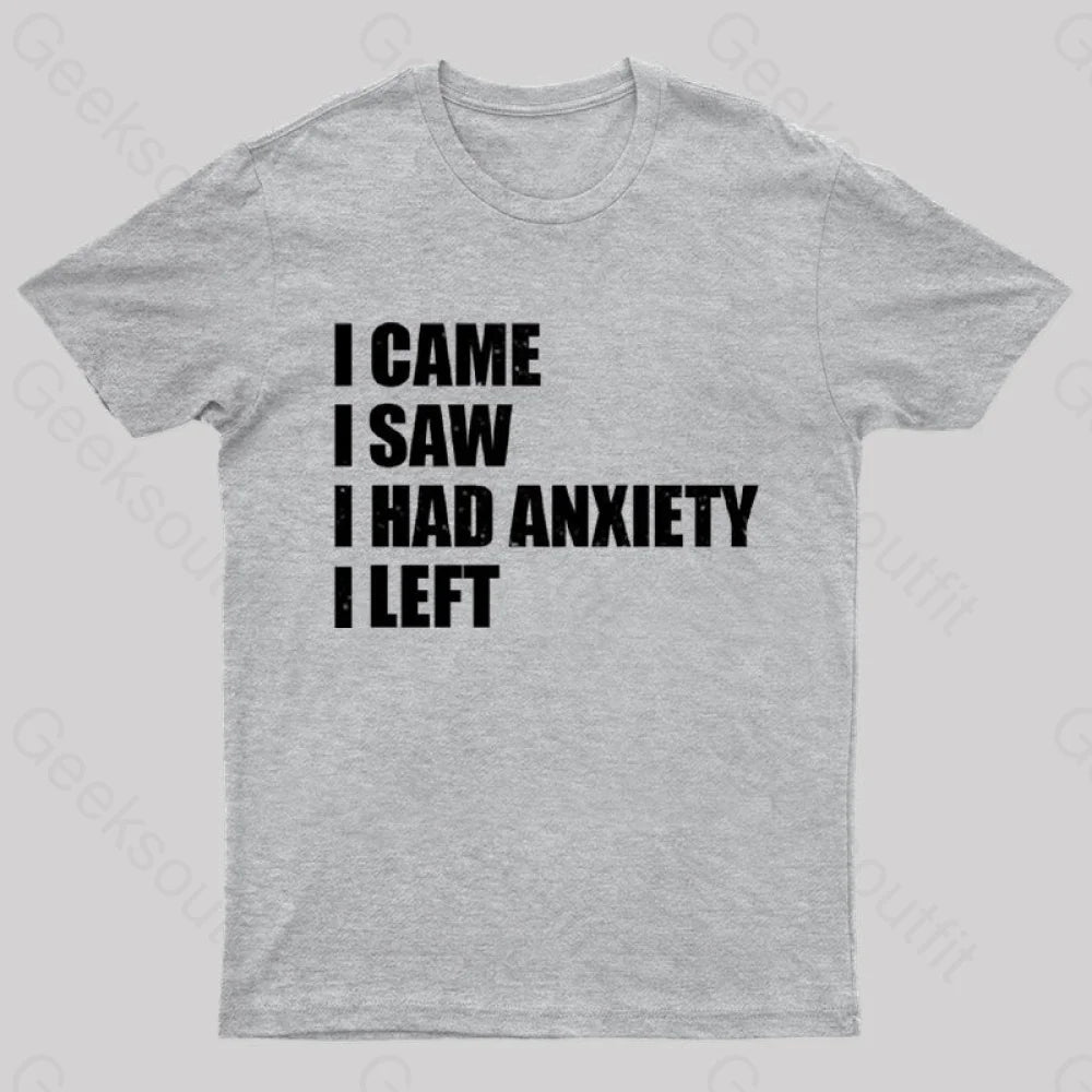 I Came Saw And Have Anxiety Left T-Shirt Grey / S