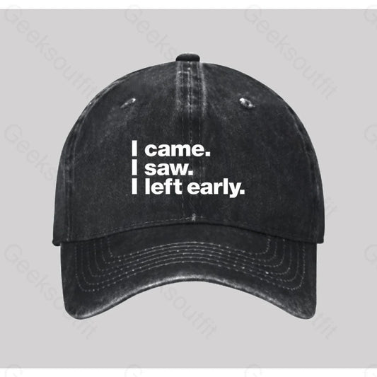 I Came Saw Left Early Washed Vintage Baseball Cap Black