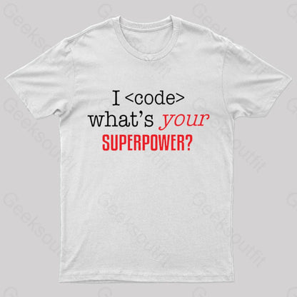 I Code Whats Your Superpower Geek T-Shirt White / S