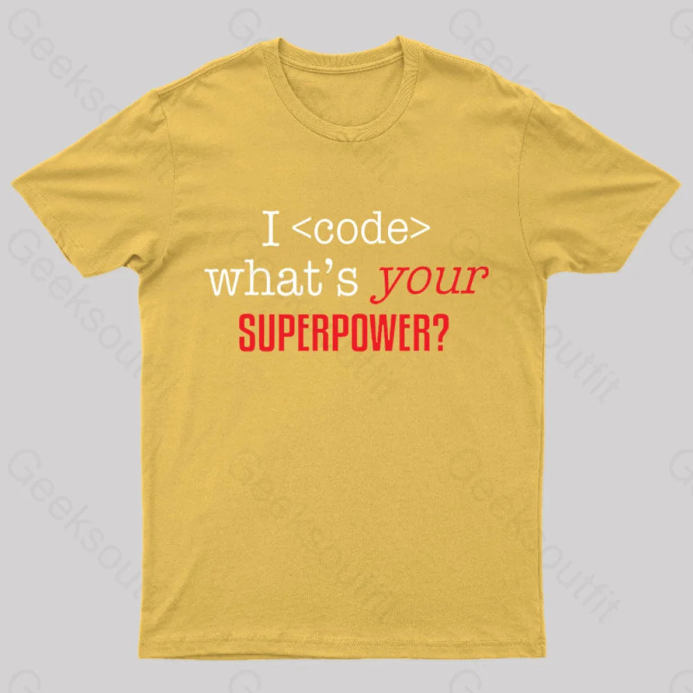 I Code Whats Your Superpower Geek T-Shirt Yellow / S