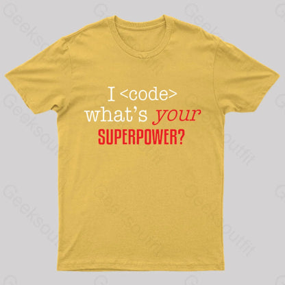 I Code Whats Your Superpower Geek T-Shirt Yellow / S