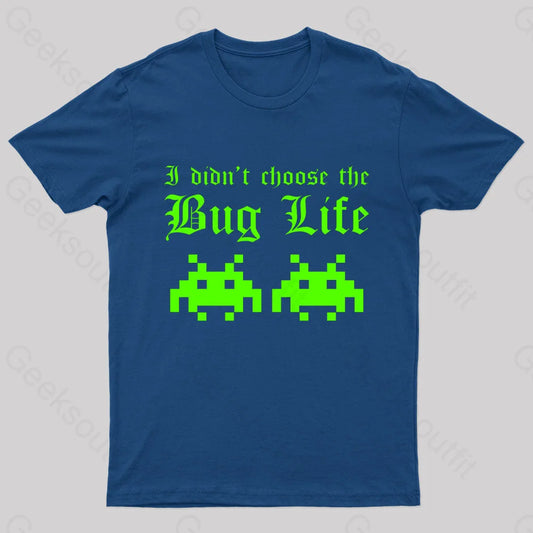 I Did Not Choose The Bug Life Geek T-Shirt Navy / S