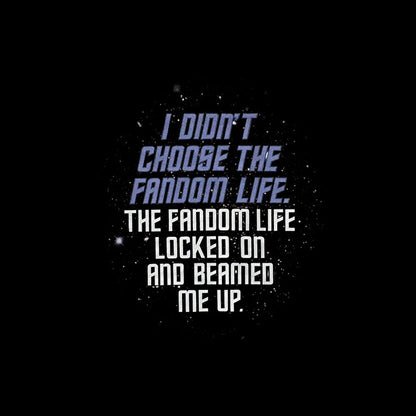 I Didn’t Choose The Fandom Life Geek T-Shirt