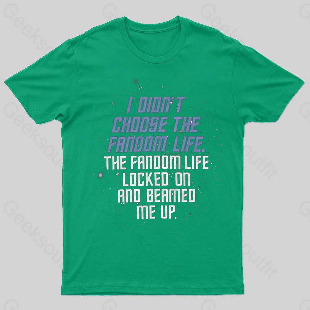 I Didn’t Choose The Fandom Life Geek T-Shirt Green / S