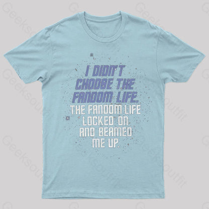 I Didn’t Choose The Fandom Life Geek T-Shirt Light Blue / S