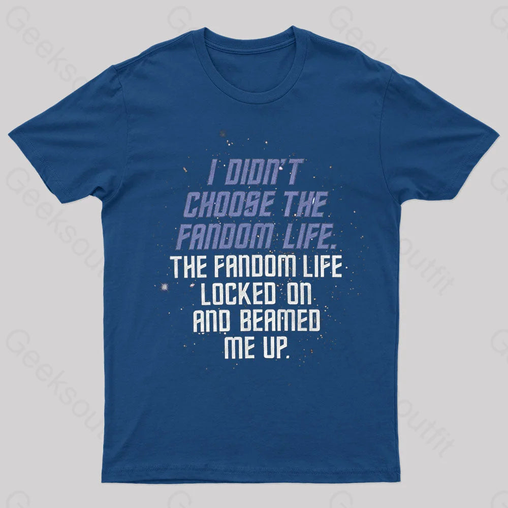 I Didn’t Choose The Fandom Life Geek T-Shirt Navy / S