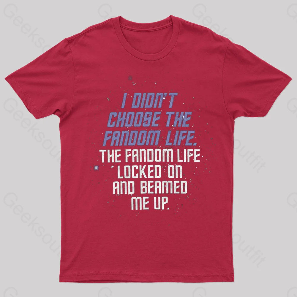 I Didn’t Choose The Fandom Life Geek T-Shirt Red / S