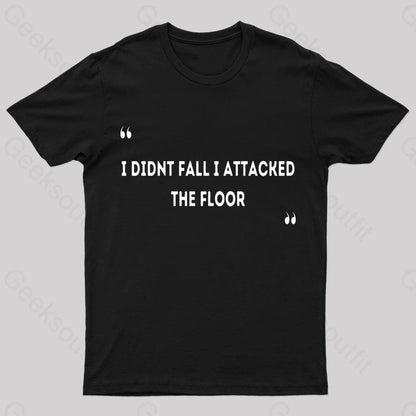 I Didn’t Fall Attacked The Floor Nerd T-Shirt Black / S