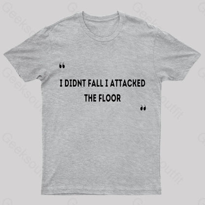 I Didn’t Fall Attacked The Floor Nerd T-Shirt Grey / S