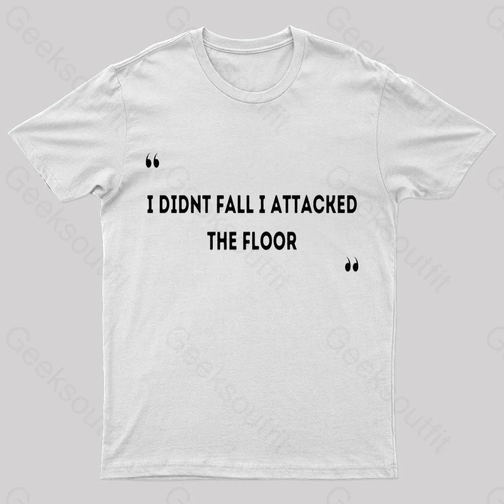 I Didn’t Fall Attacked The Floor Nerd T-Shirt White / S