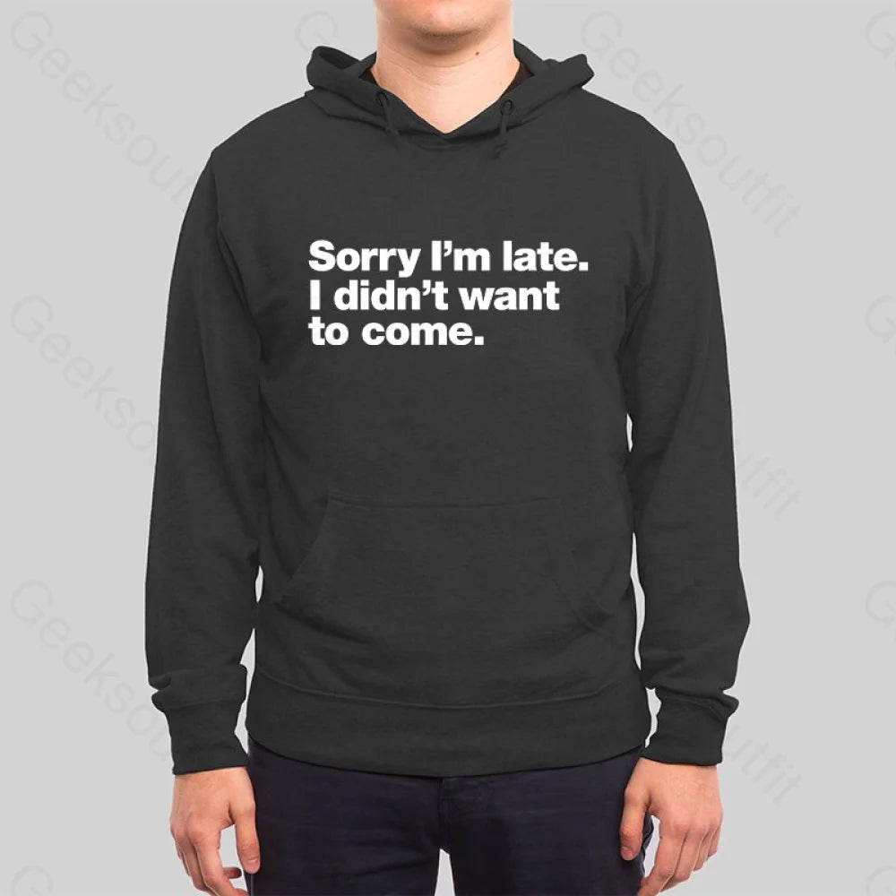 I Didn't Want to Come Hoodie - Geeksoutfit