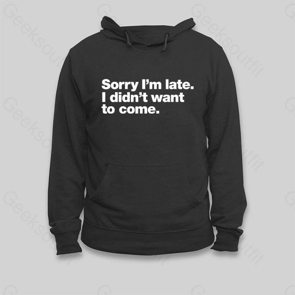 I Didn't Want to Come Hoodie - Geeksoutfit