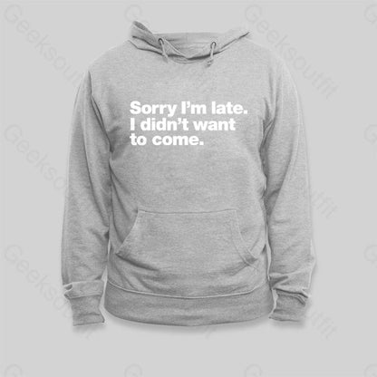 I Didn't Want to Come Hoodie - Geeksoutfit