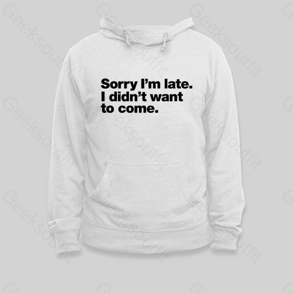 I Didn't Want to Come Hoodie - Geeksoutfit