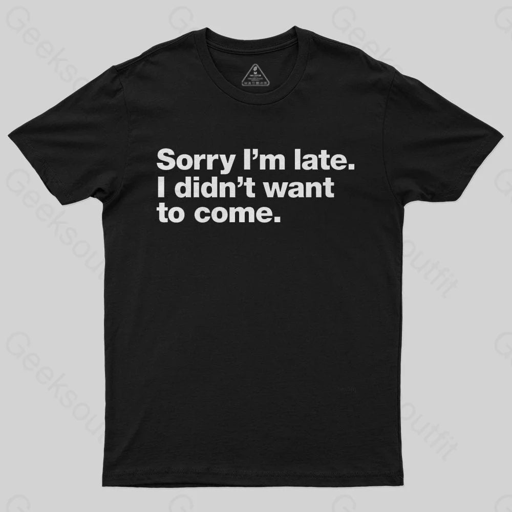 I Didn't Want to Come T-Shirt - Geeksoutfit