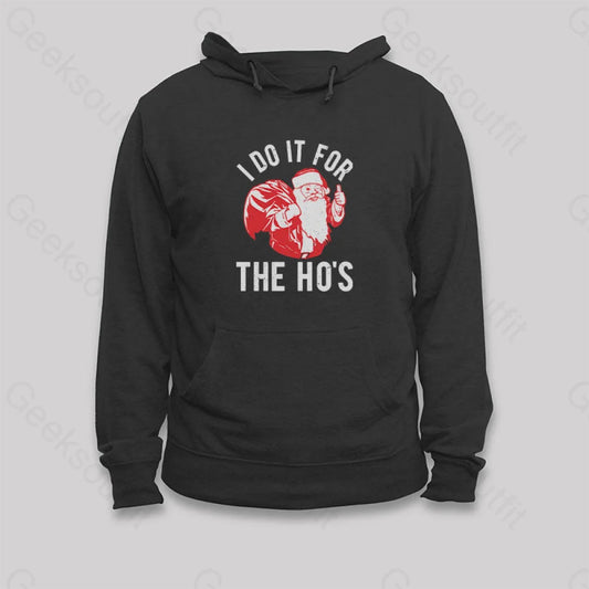 I Do It For The Hos Hoodie Black / S