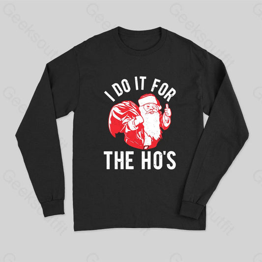 I Do It For The Hos Long Sleeve T-Shirt Black / S