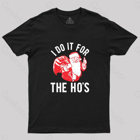 I Do It For The Hos T-Shirt Black / S