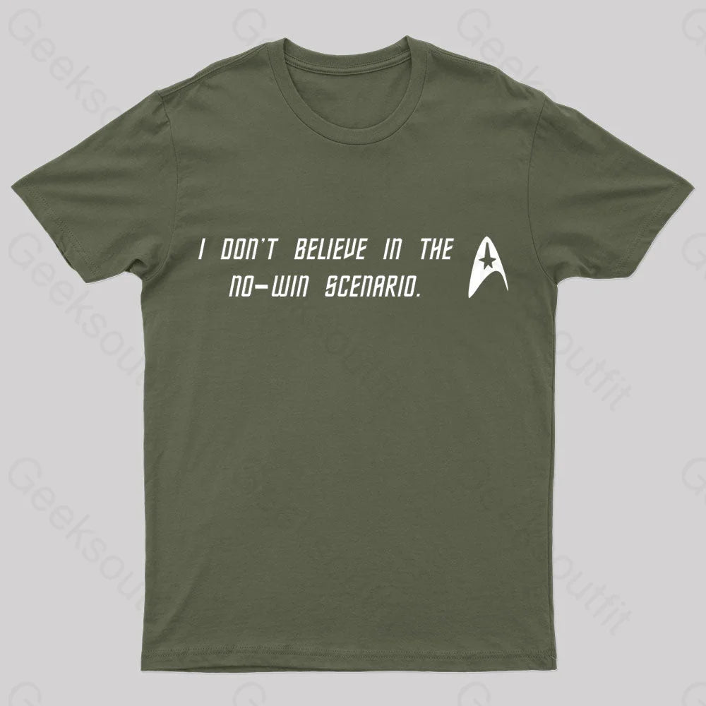 I Do Not Believe In The No Win Scenario Geek T-Shirt Army Green / S