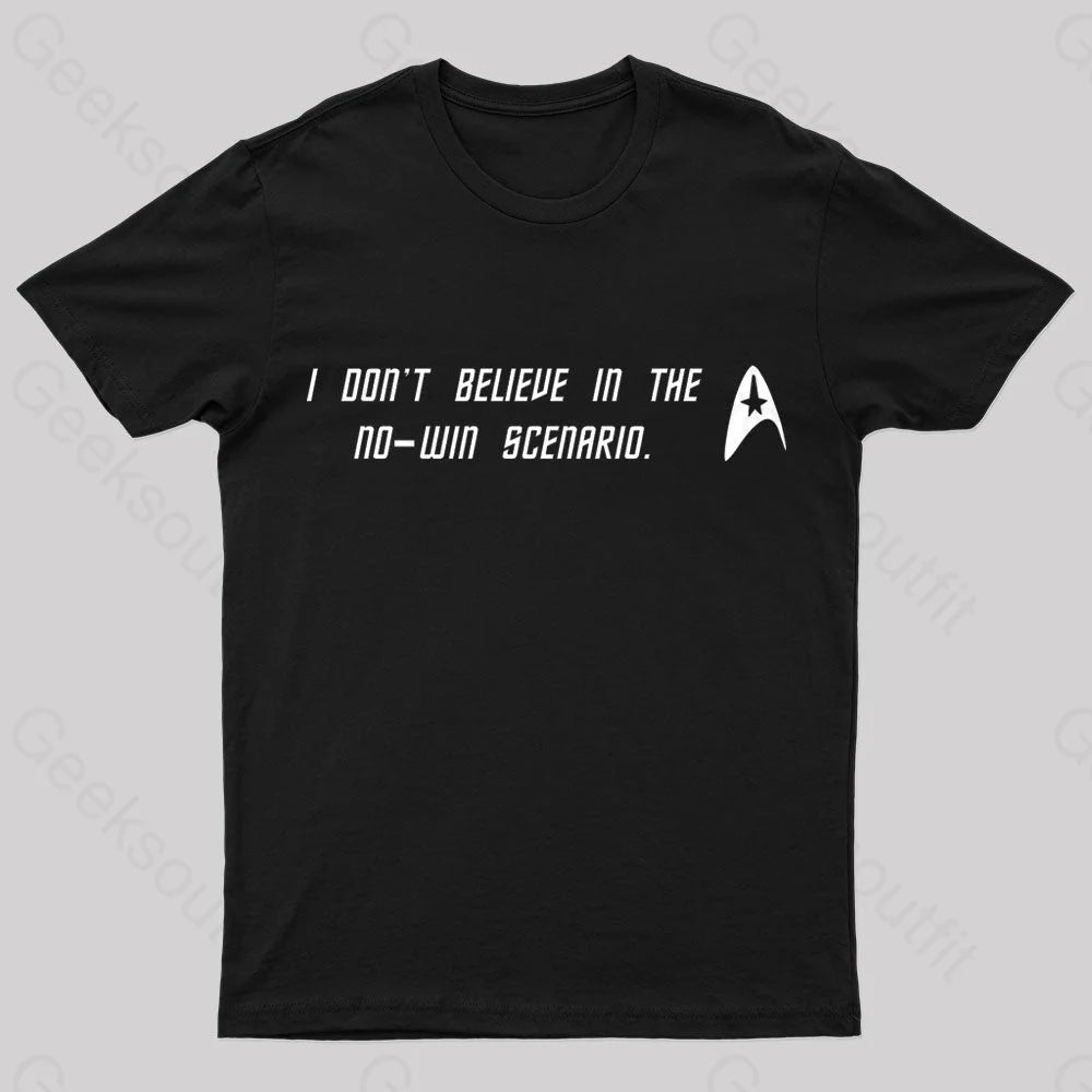 I Do Not Believe In The No Win Scenario Geek T-Shirt Black / S