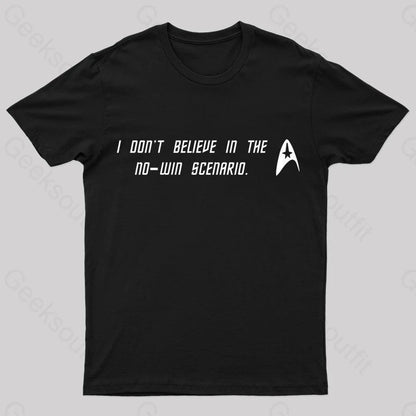 I Do Not Believe In The No Win Scenario Geek T-Shirt Black / S