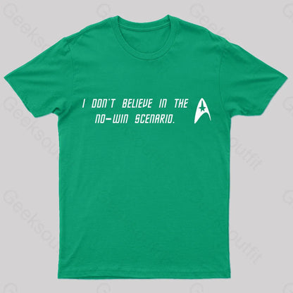 I Do Not Believe In The No Win Scenario Geek T-Shirt Green / S