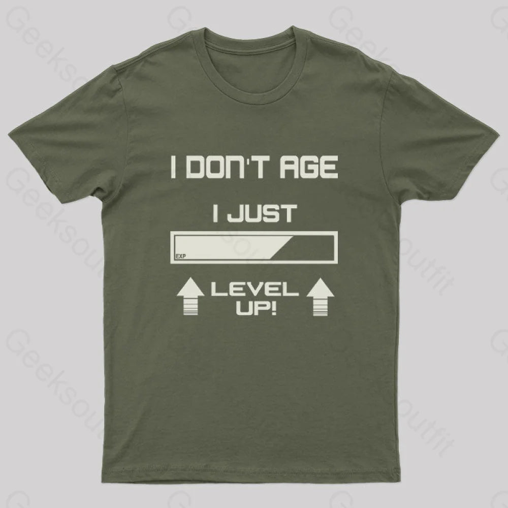 I Don’t Age Just Level Up! T-Shirt Army Green / S