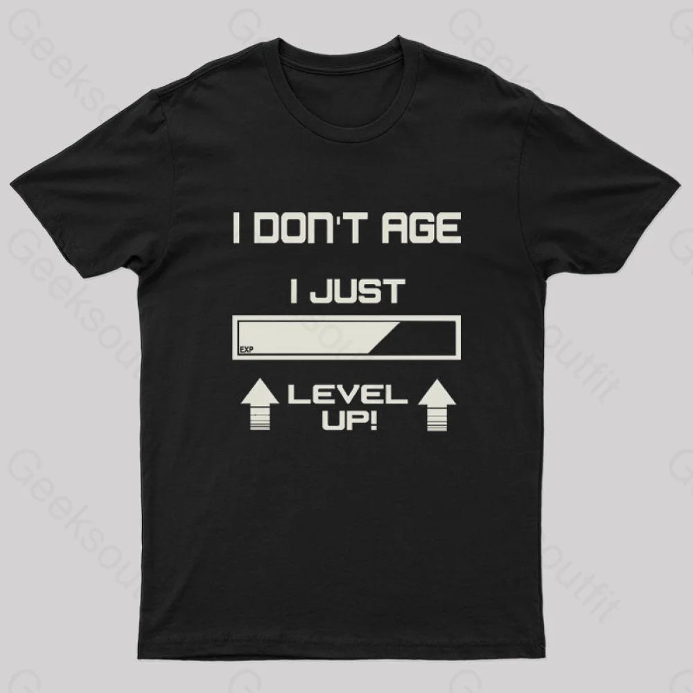 I Don’t Age Just Level Up! T-Shirt Black / S