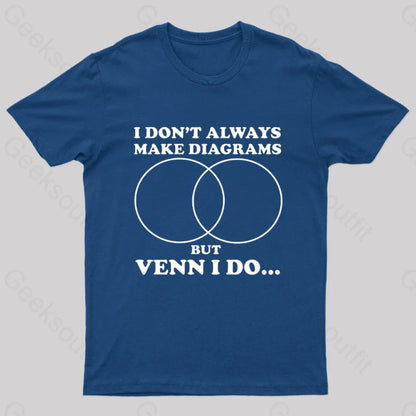 I Don’t Always Make Diagrams But Venn Do Geek T-Shirt Navy / S