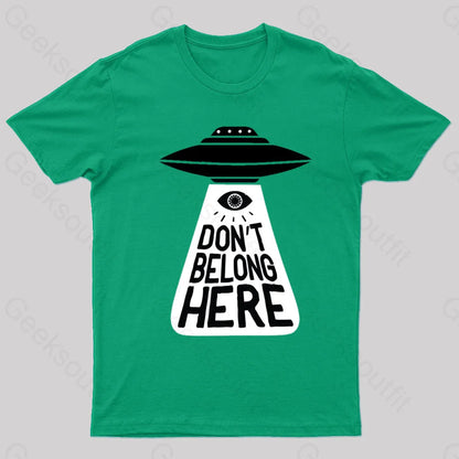 I Don’t Belong Here Geek T-Shirt Green / S