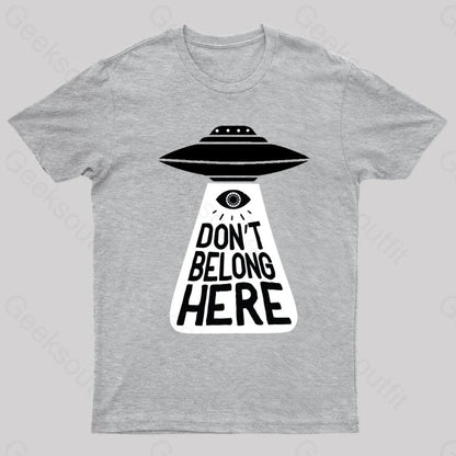 I Don’t Belong Here Geek T-Shirt Grey / S