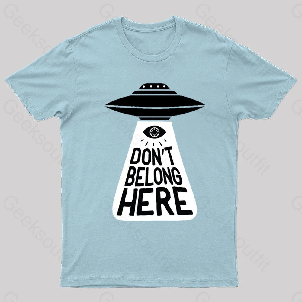 I Don’t Belong Here Geek T-Shirt Light Blue / S