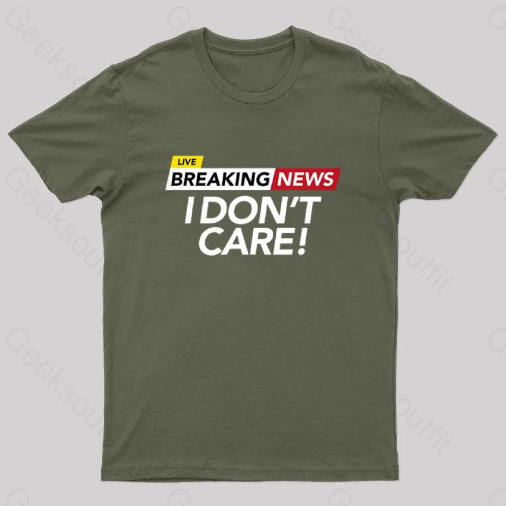 I Dont Care Geek T-Shirt Army Green / S