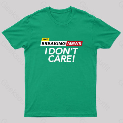 I Dont Care Geek T-Shirt Green / S