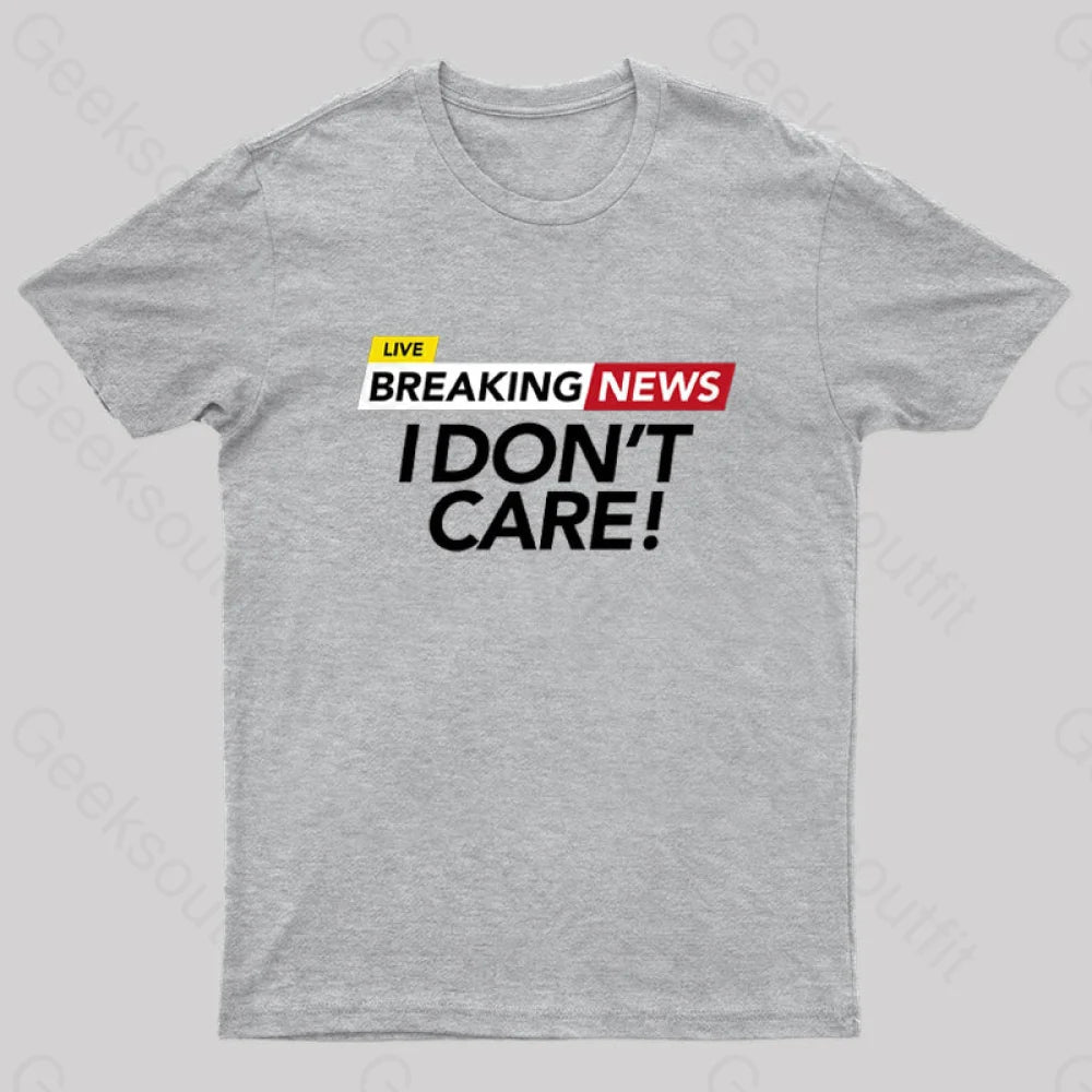 I Dont Care Geek T-Shirt Grey / S