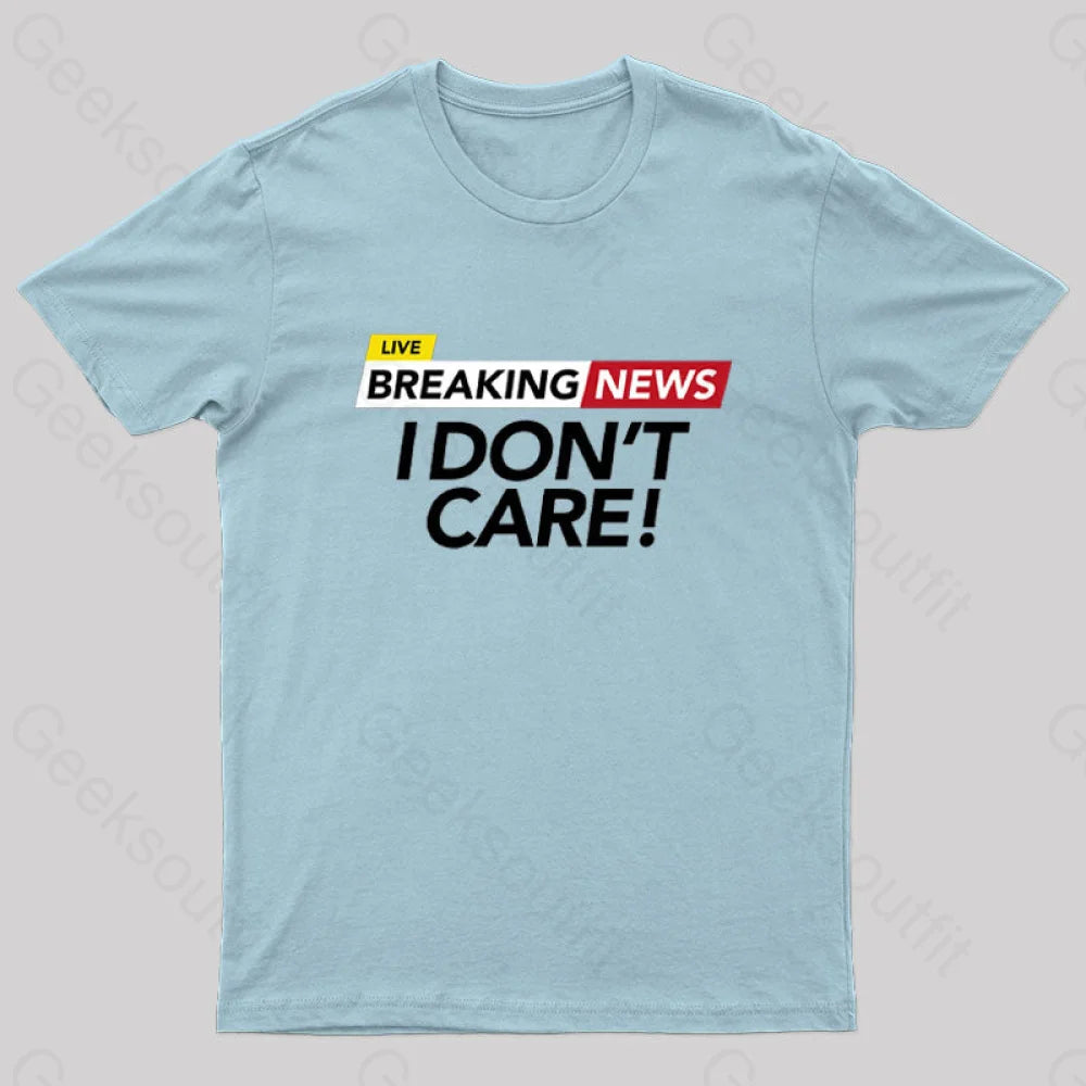 I Dont Care Geek T-Shirt Light Blue / S