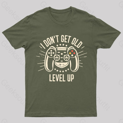 I Don’t Get Old Level Up Geek T-Shirt Army Green / S