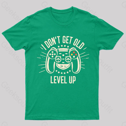 I Don’t Get Old Level Up Geek T-Shirt Green / S