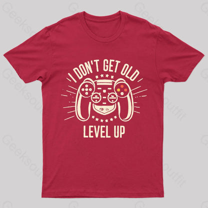 I Don’t Get Old Level Up Geek T-Shirt Red / S