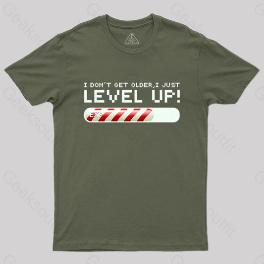 I Don’t Get Older Just Level Up! T-Shirt Army Green / S Yc