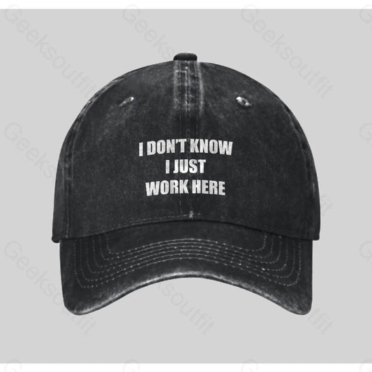 I Don’t Know Just Work Here Washed Vintage Baseball Cap Black