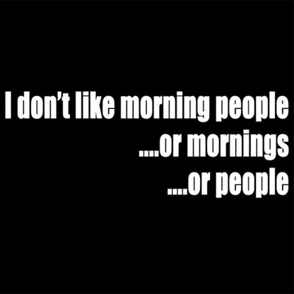 I Don’t Like Morning People T-Shirt