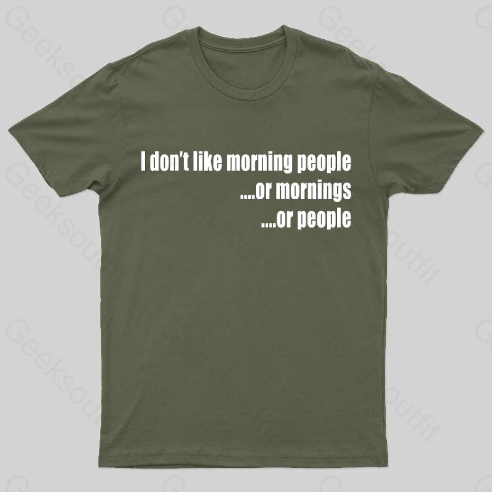 I Don’t Like Morning People T-Shirt Army Green / S