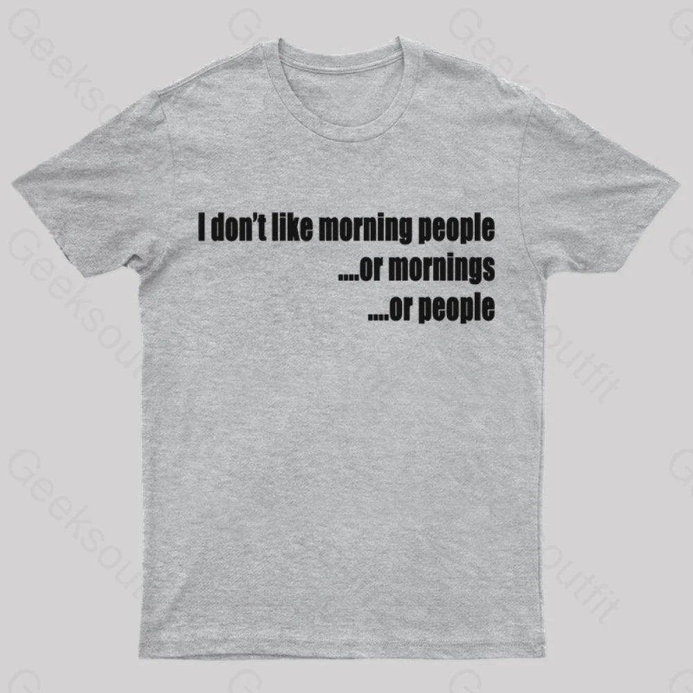 I Don’t Like Morning People T-Shirt Grey / S