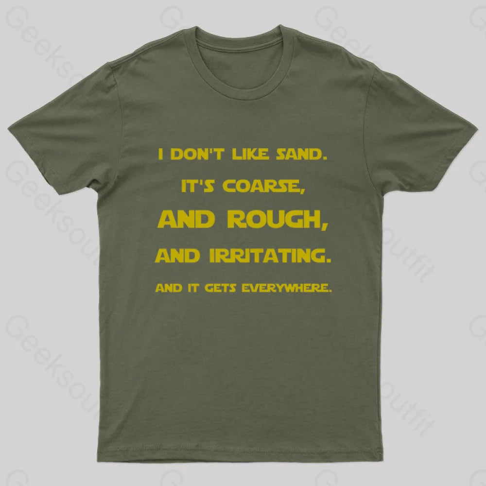 I Don’t Like Sand Quote Nerd T-Shirt Army Green / S