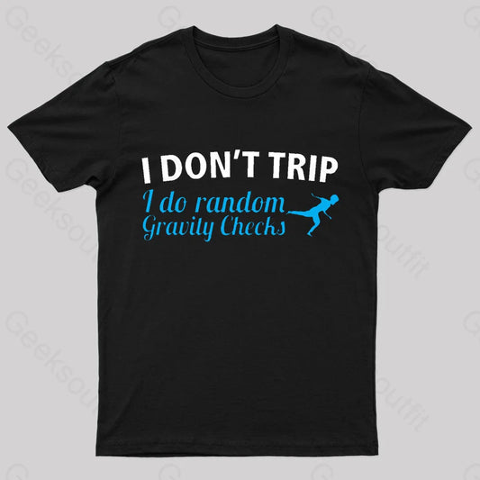 I Don’t Trip Geek T-Shirt Black / S