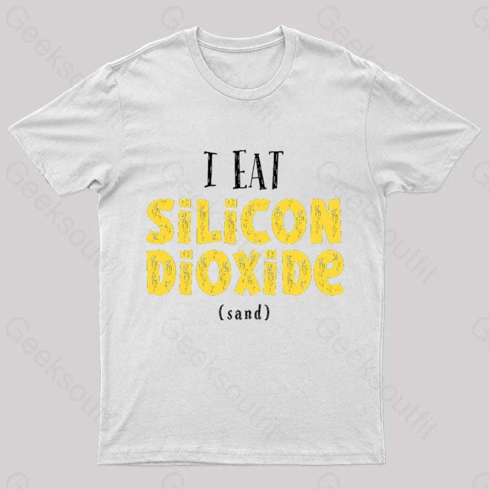 I Eat Silicon Dioxide Nerd T-Shirt