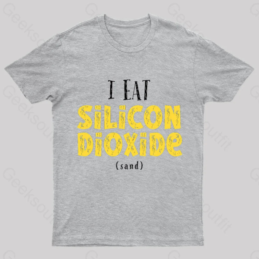 I Eat Silicon Dioxide Nerd T-Shirt