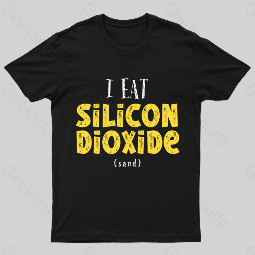 I Eat Silicon Dioxide Nerd T-Shirt