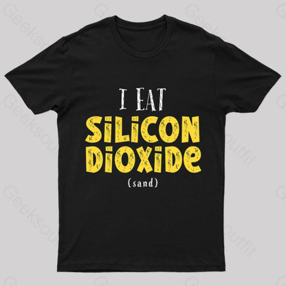 I Eat Silicon Dioxide Nerd T-Shirt